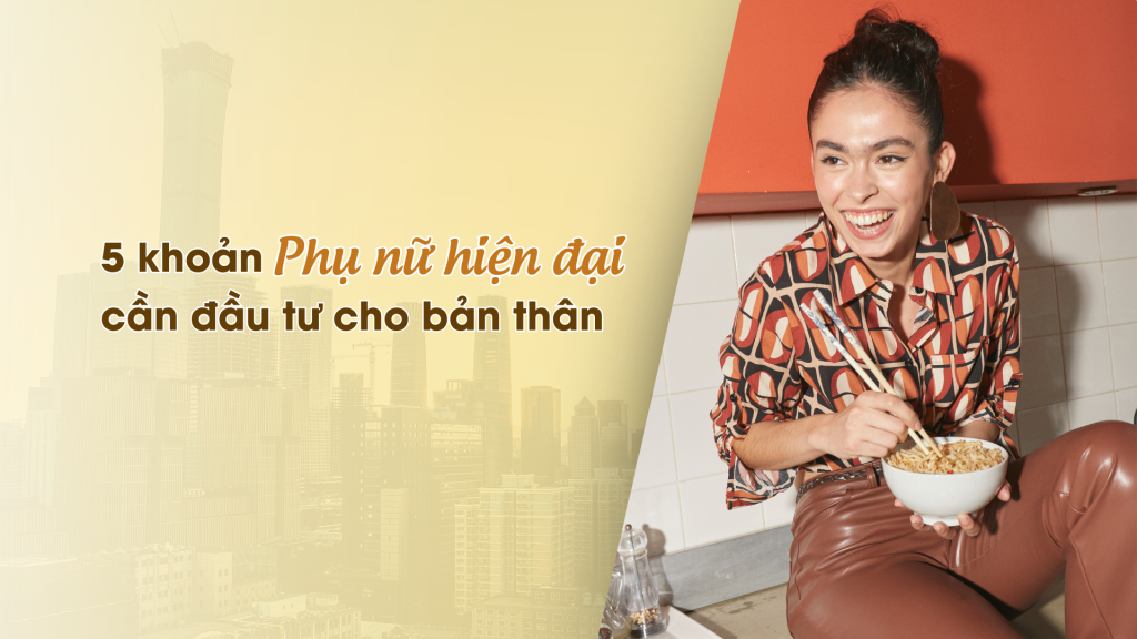 5 khoản phụ nữ hiện đại cần đầu tư cho bản thân