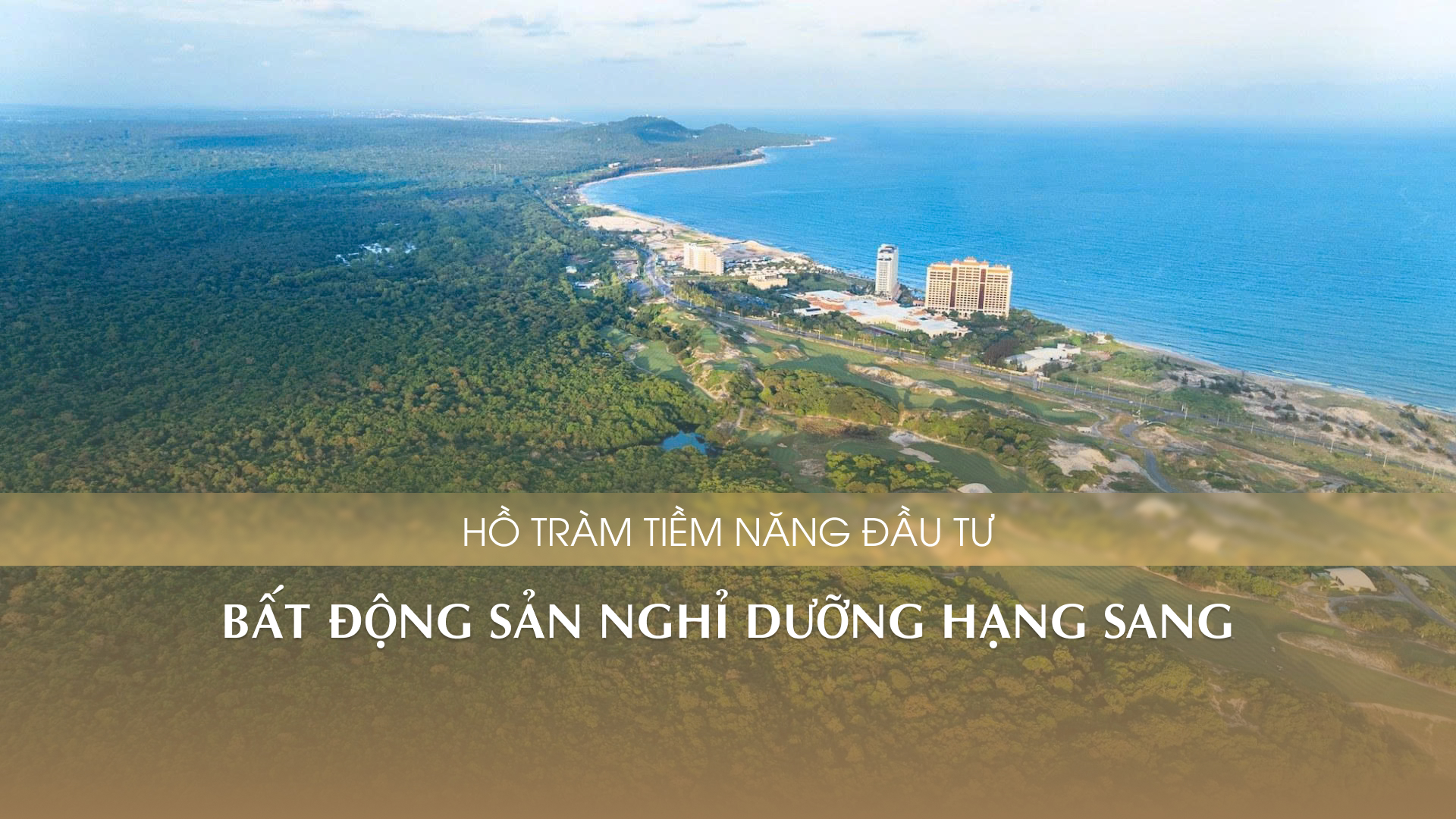 Hồ tràm: Tiềm năng đầu tư bất động sản nghỉ dưỡng hạng sang có yếu tố Wellness